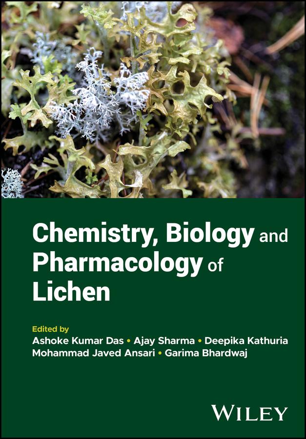 Chemistry, Biology and Pharmacology of Lichen by Ajay Sharma, Ashoke Kumar Das, Deepika Kathuria, Garima Bhardwaj, Mohammad Javed Ansari