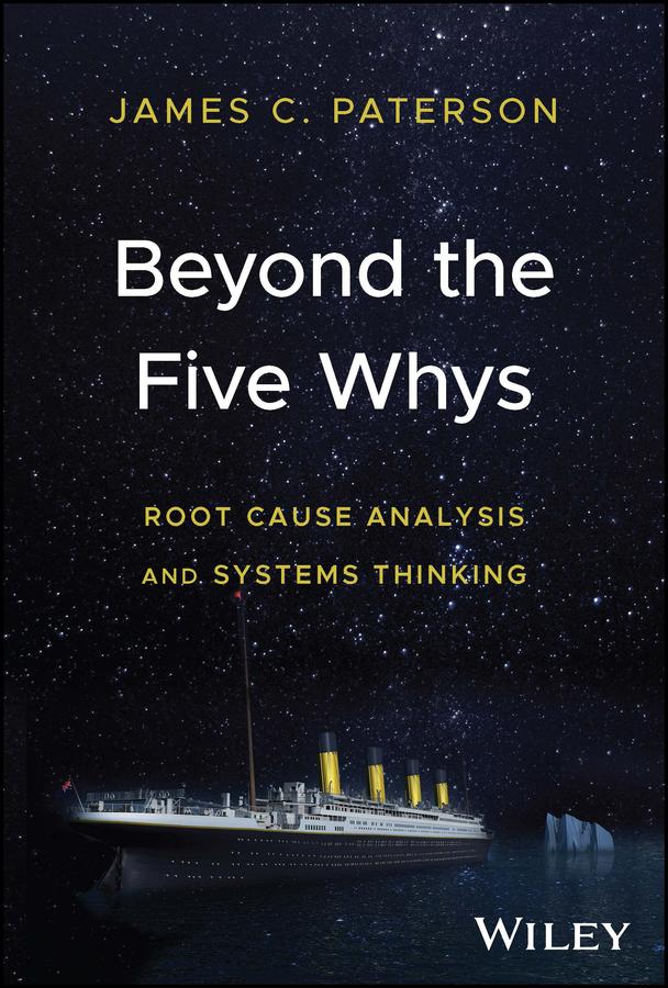 Beyond the Five Whys by James C. Paterson