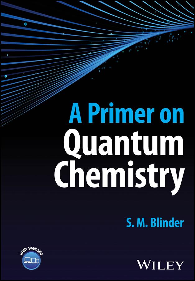 A Primer on Quantum Chemistry by S. M. Blinder