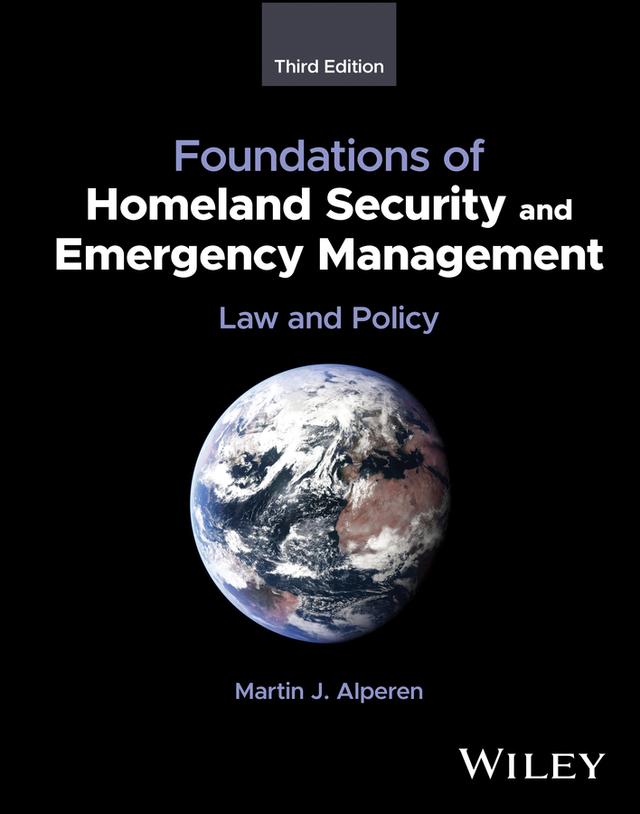 Foundations of Homeland Security and Emergency Management by Martin J. Alperen