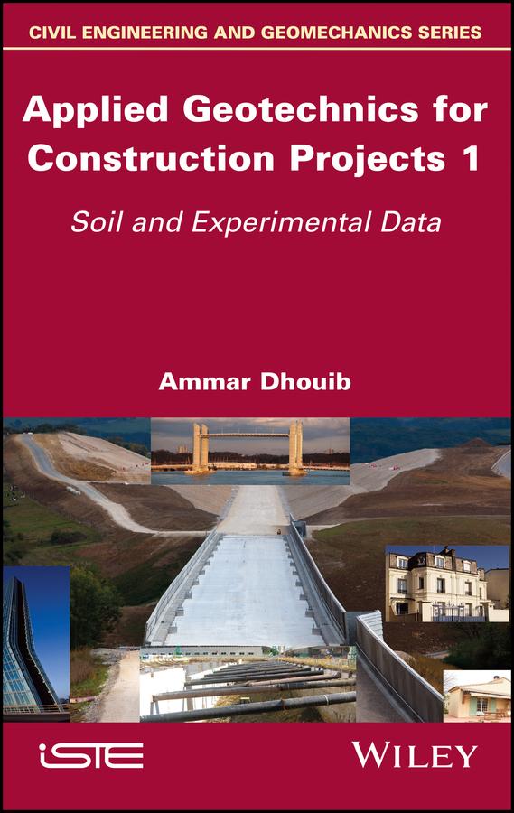 Applied Geotechnics for Construction Projects, Volume 1 by Ammar Dhouib