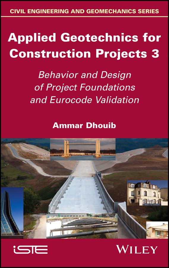 Applied Geotechnics for Construction Projects, Volume 3 by Ammar Dhouib