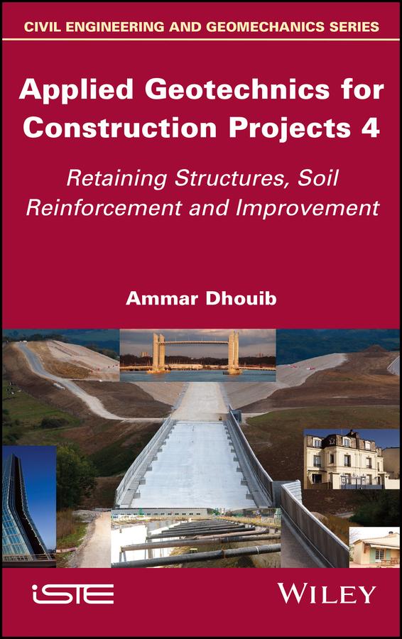 Applied Geotechnics for Construction Projects, Volume 4 by Ammar Dhouib