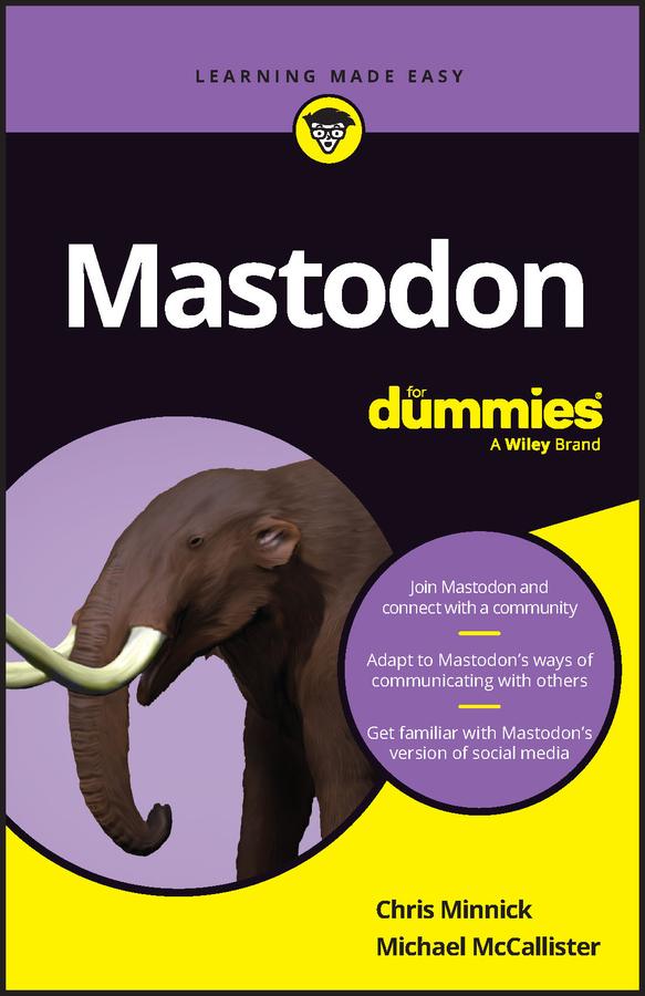 Mastodon For Dummies by Chris Minnick, Michael McCallister