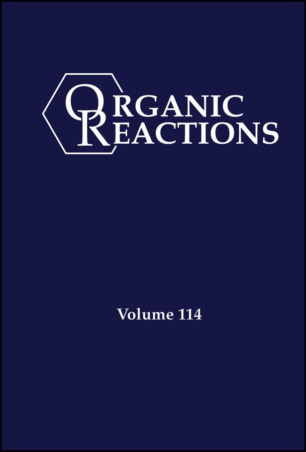 Organic Reactions, Volume 114 by P. Andrew Evans