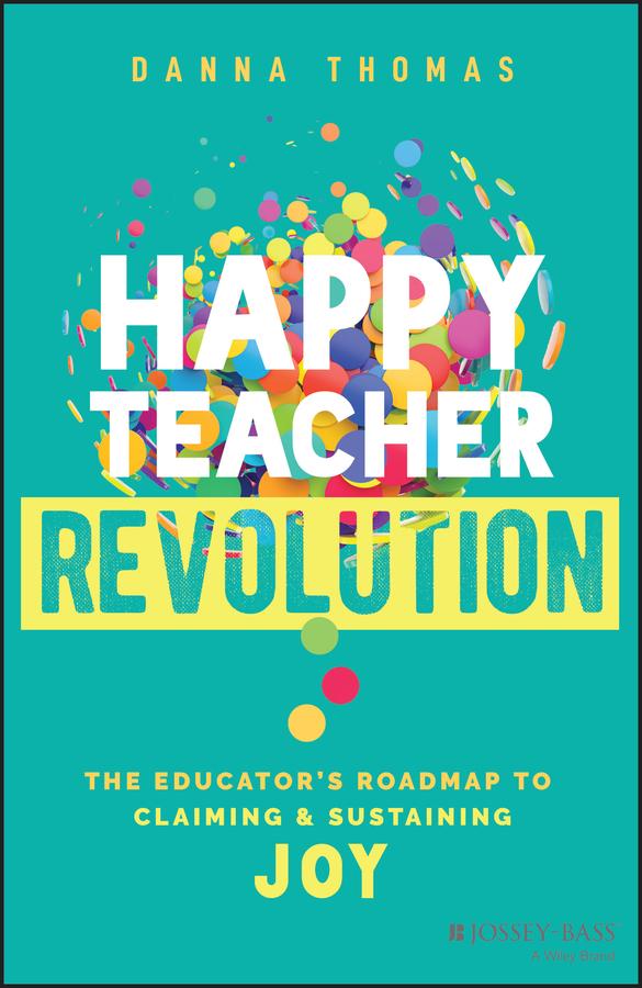 Happy Teacher Revolution by Danna Thomas