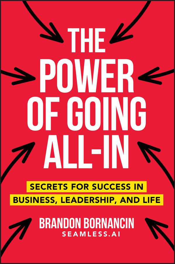 The Power of Going All-In by Brandon Bornancin