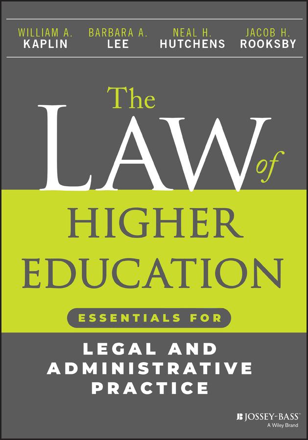 The Law of Higher Education by Barbara A. Lee, Jacob H. Rooksby, Neal H. Hutchens, William A. Kaplin