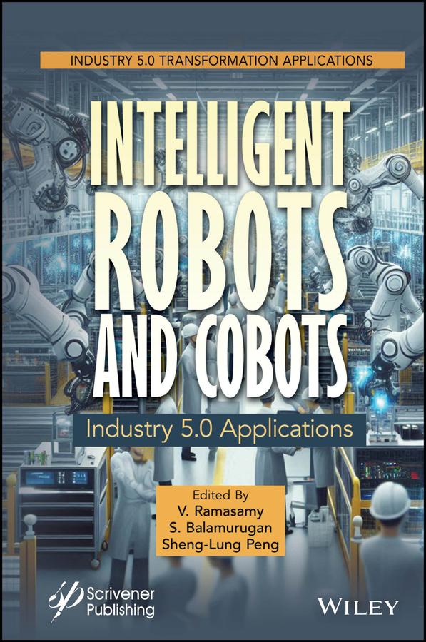 Intelligent Robots and Cobots by S. Balamurugan, Sheng-Lung Peng, V. Ramasamy