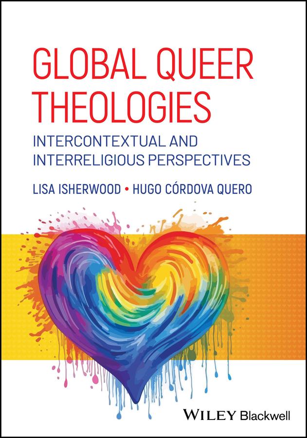 Global Queer Theologies by Hugo Córdova Quero, Lisa Isherwood
