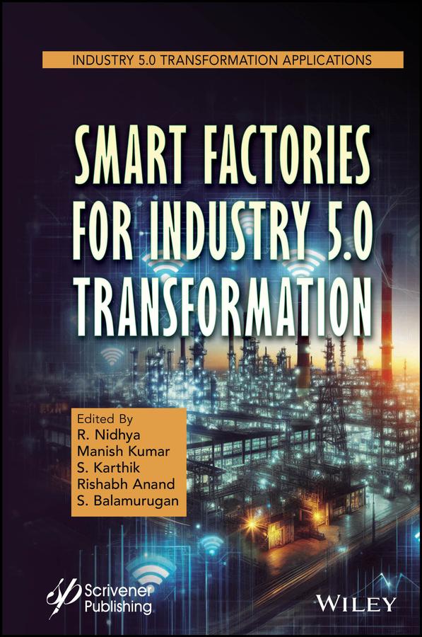 Smart Factories for Industry 5.0 Transformation by Manish Kumar, Rishabh Anand, R. Nidhya, S. Balamurugan, S. Karthik