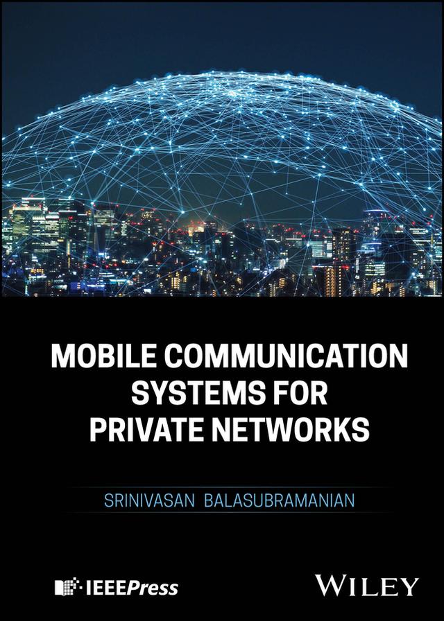 Mobile Communication Systems for Private Networks by Srinivasan Balasubramanian
