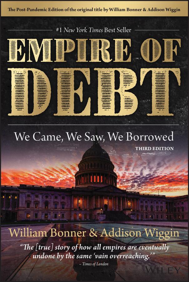 The Empire of Debt by Addison Wiggin, William Bonner