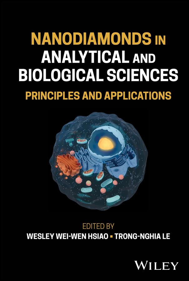 Nanodiamonds in Analytical and Biological Sciences by Trong-Nghia Le, Wesley Wei-Wen Hsiao