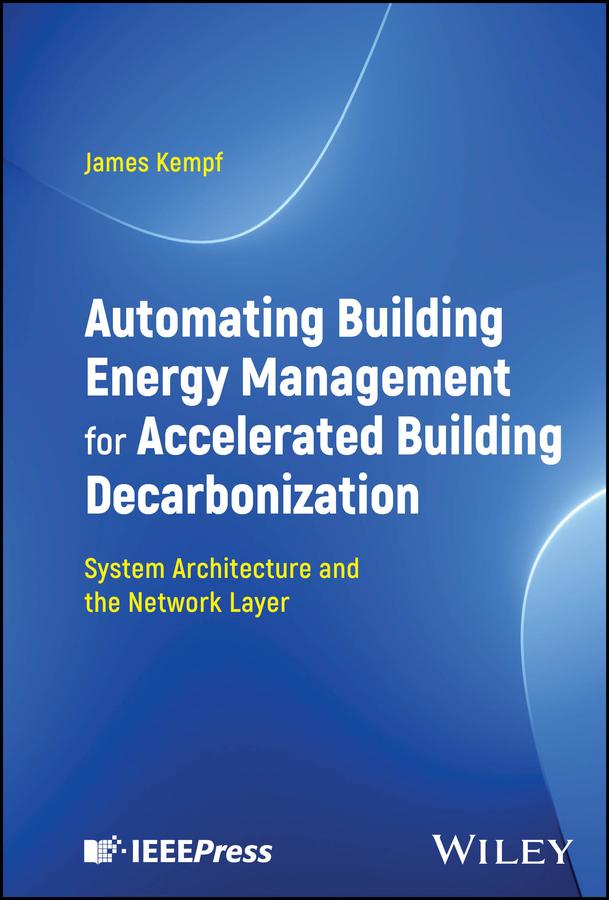 Automating Building Energy Management for Accelerated Building Decarbonization: System Architecture and the Network Layer by James Kempf