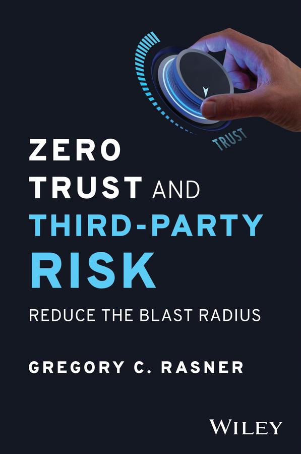 Zero Trust and Third-Party Risk by Gregory C. Rasner