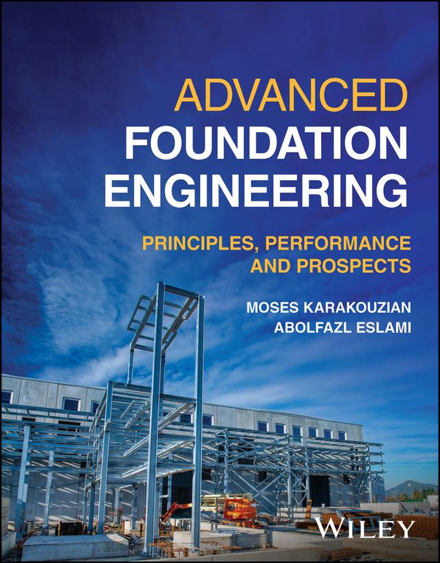 Advanced Foundation Engineering by Abolfazl Eslami, Moses Karakouzian