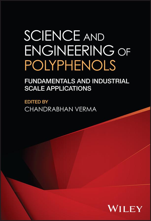 Science and Engineering of Polyphenols by Chandrabhan Verma