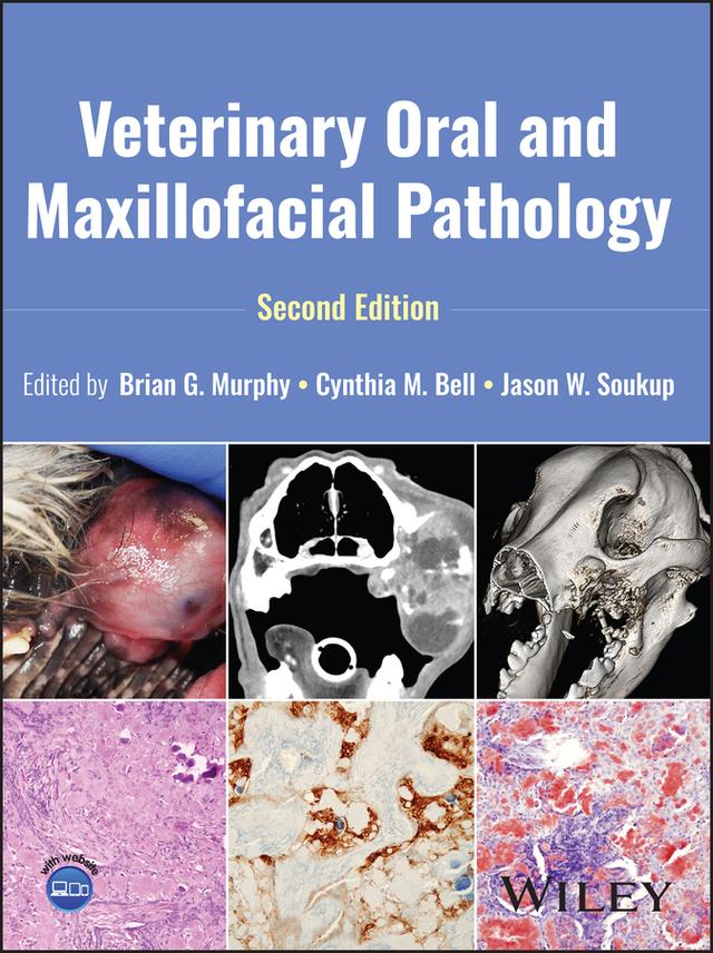 Veterinary Oral and Maxillofacial Pathology by Brian G. Murphy, Cynthia M. Bell, Jason W. Soukup