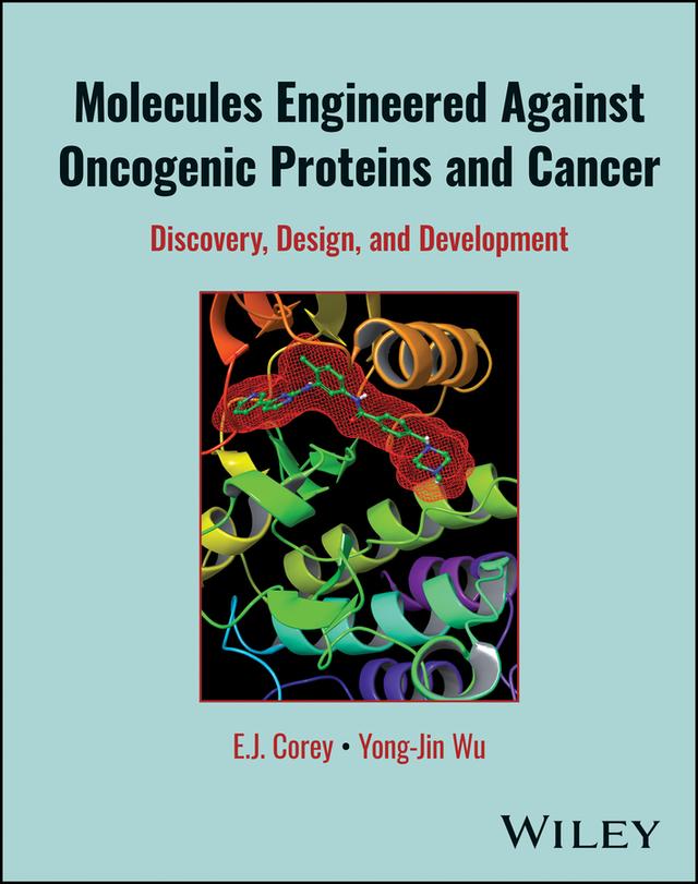 Molecules Engineered Against Oncogenic Proteins and Cancer by E. J. Corey, Yong-Jin Wu