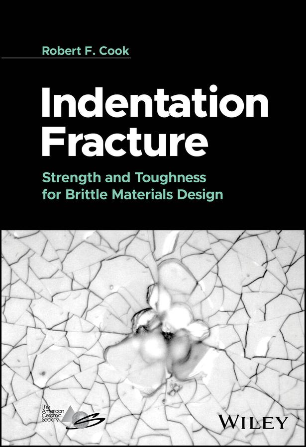 Indentation Fracture by Robert F. Cook