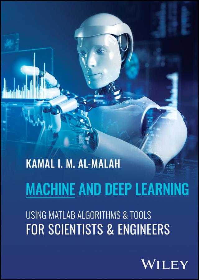 Machine and Deep Learning Using MATLAB by Kamal I. M. Al-Malah