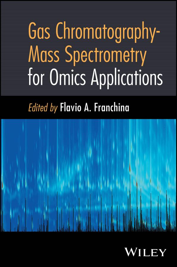 Gas Chromatography-Mass Spectrometry for Omics Applications by Flavio A. Franchina