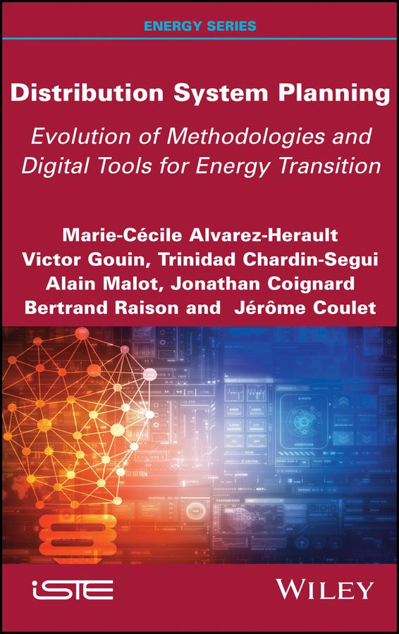 Distribution System Planning by Alain Malot, Bertrand Raison, Jerome Coulet, Jonathan Coignard, Marie-Cecile Alvarez-Herault, Trinidad Chardin-Segui, Victor Gouin