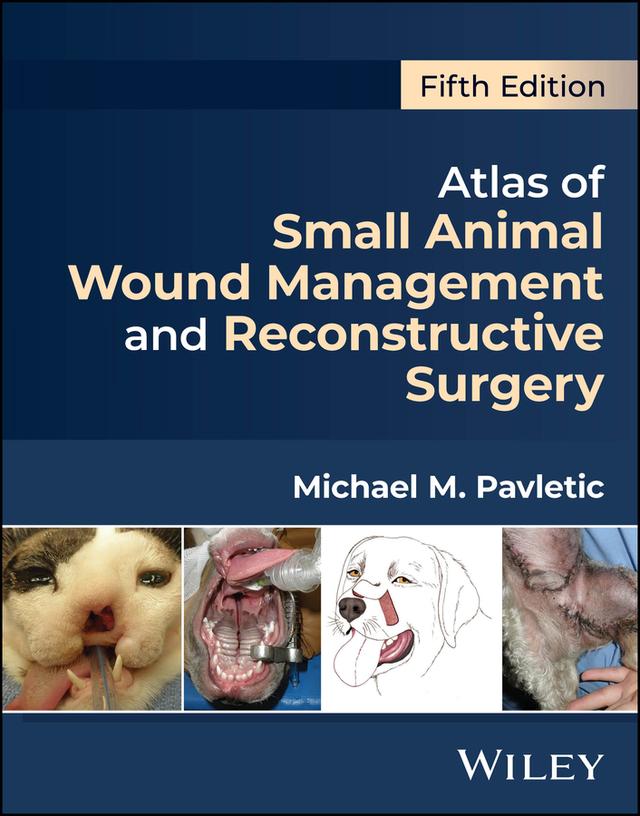 Atlas of Small Animal Wound Management and Reconstructive Surgery by Michael M. Pavletic