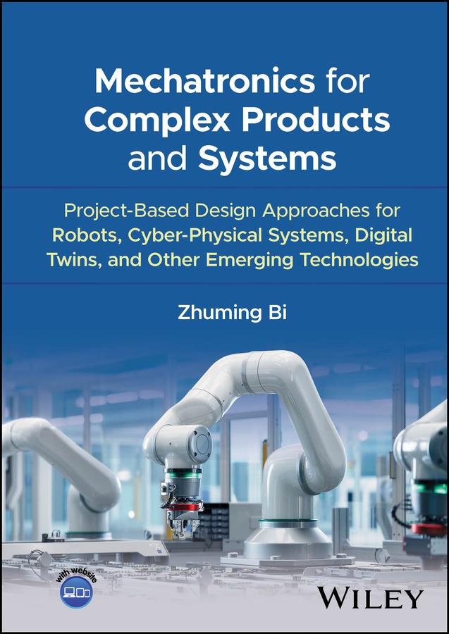 Mechatronics for Complex Products and Systems by Zhuming Bi