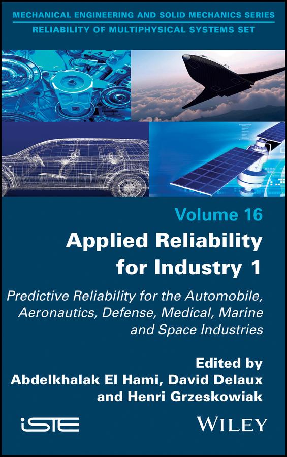 Applied Reliability for Industry 1 by Abdelkhalak El Hami, David Delaux, Henri Grzeskowiak