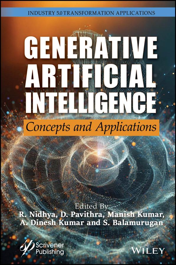 Generative Artificial Intelligence by A. Dinesh Kumar, D. Pavithra, Manish Kumar, R. Nidhya, S. Balamurugan