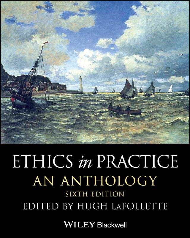 Ethics in Practice by Hugh LaFollette