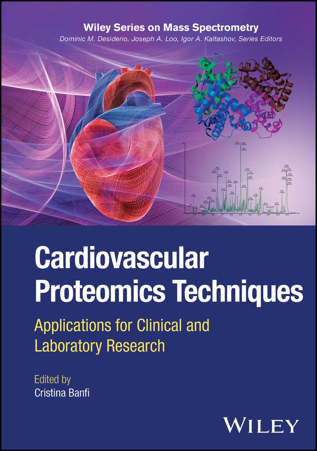 Cardiovascular Proteomics Techniques by Cristina Banfi, Dominic M. Desiderio, Joseph A. Loo