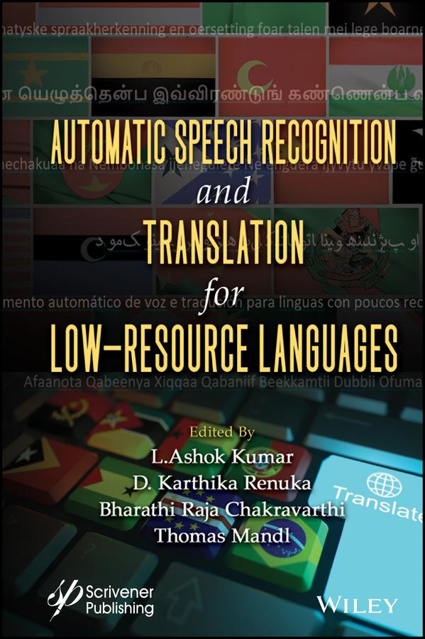 Automatic Speech Recognition and Translation for Low Resource Languages by Bharathi Raja Chakravarthi, D. Karthika Renuka, L. Ashok Kumar, Thomas Mandl