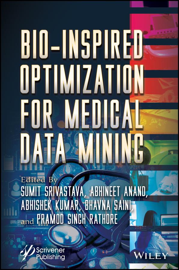 Bio-Inspired Optimization for Medical Data Mining by Abhineet Anand, Abhishek Kumar, Bhavna Saini, Pramod Singh Rathore, Sumit Srivastava