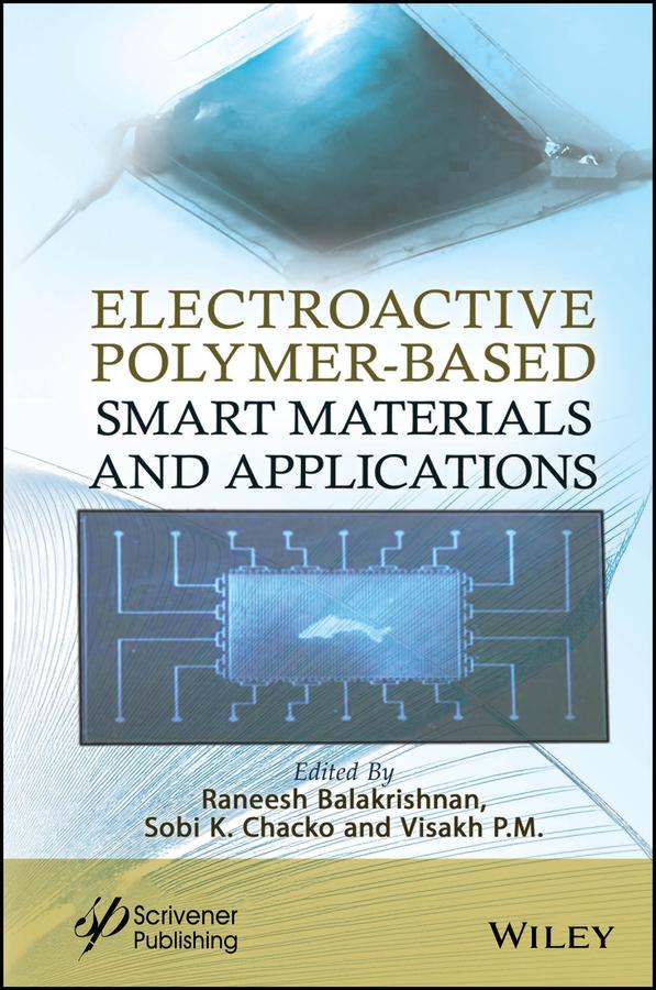 Electroactive Polymer-Based Smart Materials, and Applications by Raneesh Balakrishnan, Sobi K. Chacko, Visakh P. M.