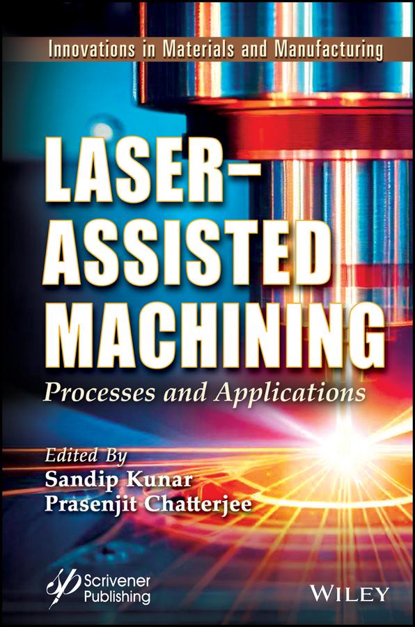 Laser-Assisted Machining by Prasenjit Chatterjee, Sandip Kunar