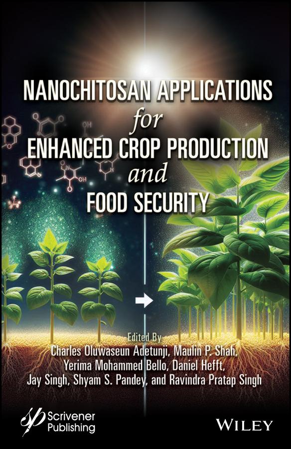 Nanochitosan Applications for Enhanced Crop Production and Food Security by Charles Oluwaseun Adetunji, Daniel Ingo Hefft, Jay Singh, Maulin P. Shah, Ravindra Pratap Singh, Shyam S. Pandey, Yerima Mohammed Bello