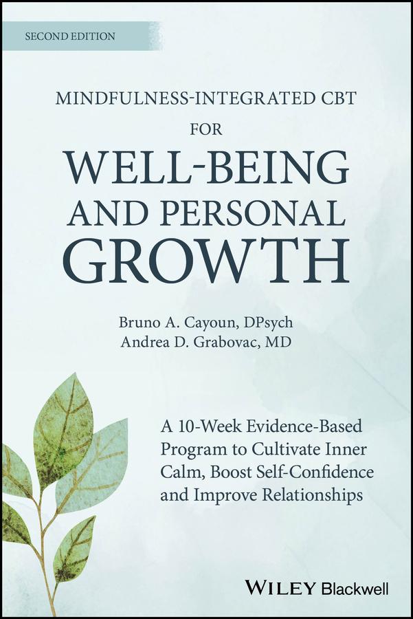Mindfulness-integrated CBT for Well-being and Personal Growth by Andrea D. Grabovac, Bruno A. Cayoun