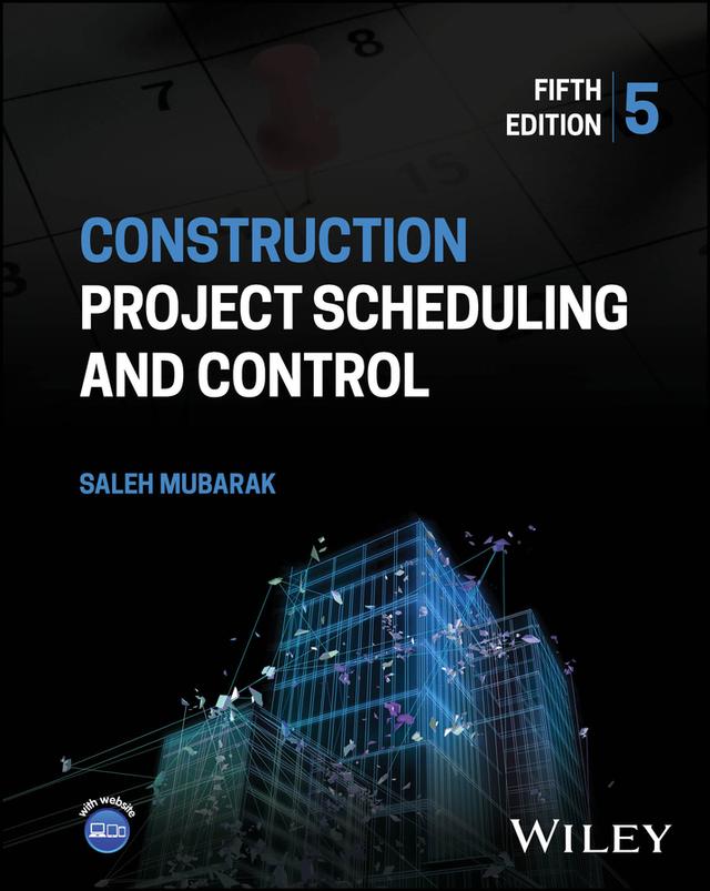 Construction Project Scheduling and Control by Saleh A. Mubarak