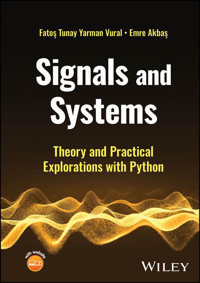 Signals and Systems by Emre Akbas, Fatos Tunay Yarman Vural