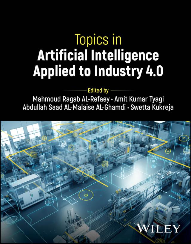 Topics in Artificial Intelligence Applied to Industry 4.0 by Abdullah Saad AL-Malaise AL-Ghamdi, Amit Kumar Tyagi, Mahmoud Ragab AL-Refaey, Swetta Kukreja