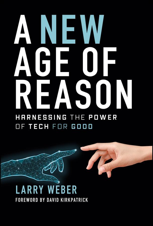 A New Age of Reason by David Kirkpatrick, Larry Weber