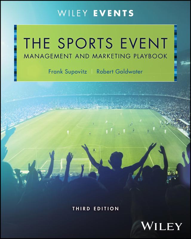 The Sports Event Management and Marketing Playbook by Frank Supovitz, Joe Goldblatt, Robert Goldwater