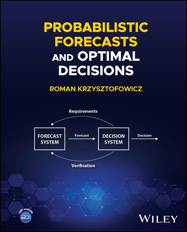 Probabilistic Forecasts and Optimal Decisions by Roman Krzysztofowicz