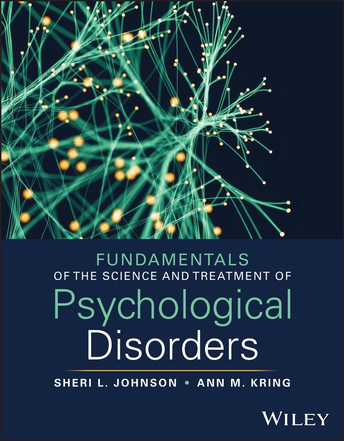 Fundamentals of the Science and Treatment of Psychological Disorders