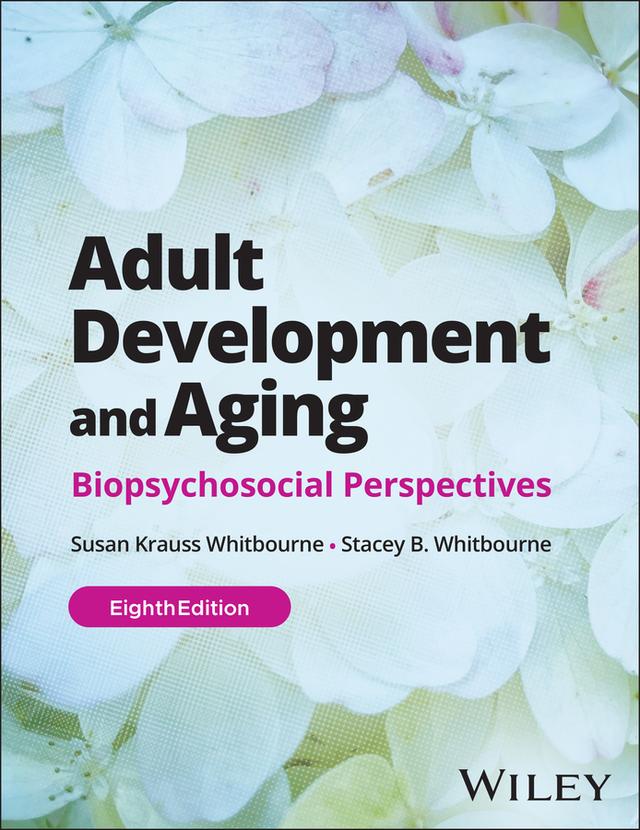 Adult Development and Aging by Stacey B. Whitbourne, Susan K. Whitbourne