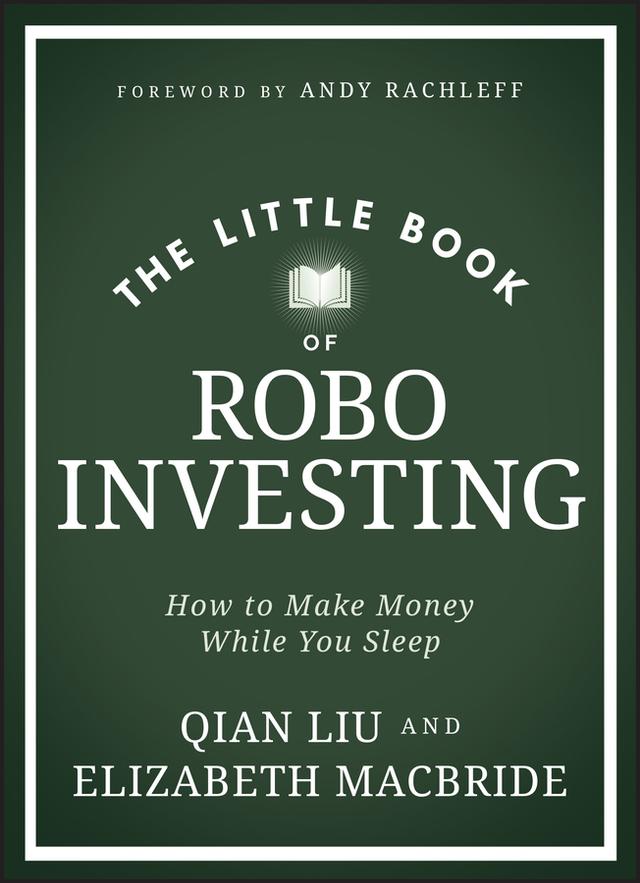 The Little Book of Robo Investing by Elizabeth MacBride, Qian Liu