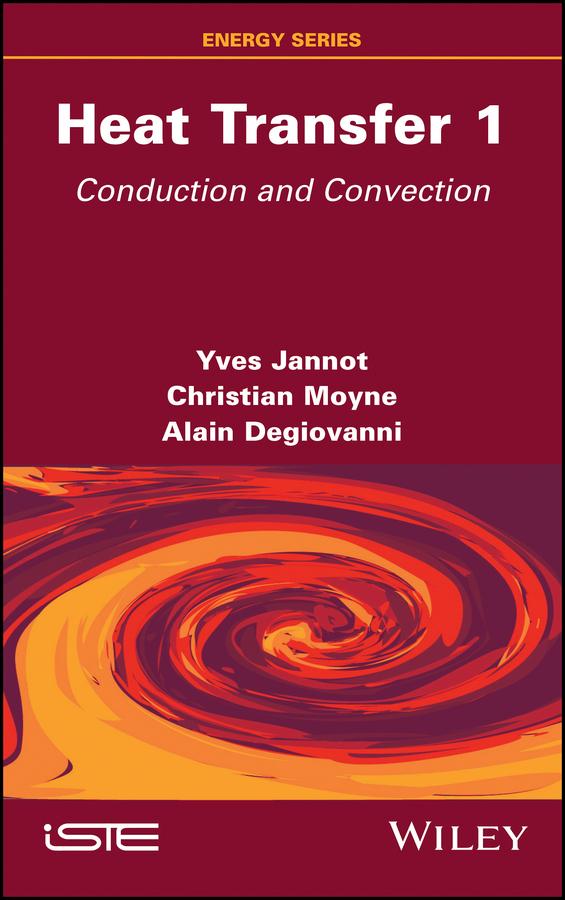 Heat Transfer, Volume 1 by Alain Degiovanni, Christian Moyne, Yves Jannot